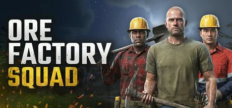 采矿工厂小队/Ore Factory Squad（更新Build.24244225）