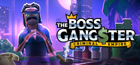 黑帮霸主:地下帝国/The Boss Gangster: Criminal Empire(图1) 黑帮霸主:地下帝国/The Boss Gangster: Criminal Empire(图1)