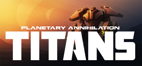 行星的毁灭：泰坦（Planetary Annihilation: TITANS）（更新Build.23883831）