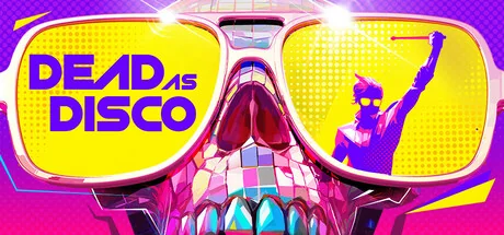 亡命迪斯科/死亡迪斯科/Dead as Disco（更新Build.24086779）