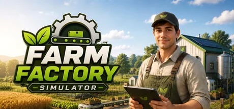 农场工厂模拟器/Farm Factory Simulator（更新Build.24241751）