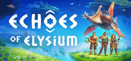 回音：飞艇传说/Echoes of Elysium（更新Build.24114703）